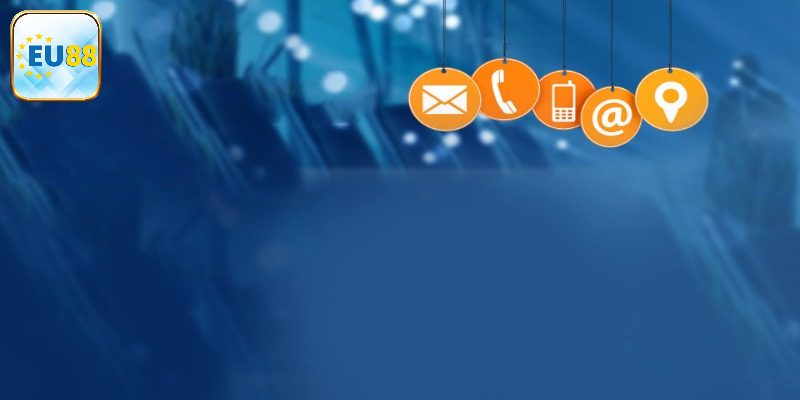 Kinh nghiệm giúp bạn liên hệ Eu88 một cách nhanh gọn