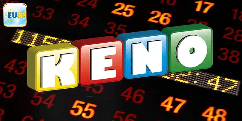 Những thông tin cơ bản về Keno Eu88