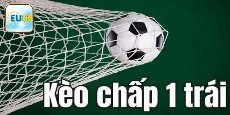 Sơ lược về cách chơi kèo chấp 1